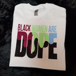 Load image into Gallery viewer, Black Women Are Dope Tee
